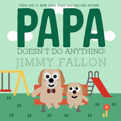 Papa Doesn’t Do Anything!